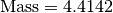 \text{Mass} = 4.4142